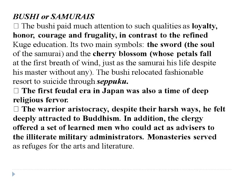 BUSHI or SAMURAIS  The bushi paid much attention to such qualities as loyalty,